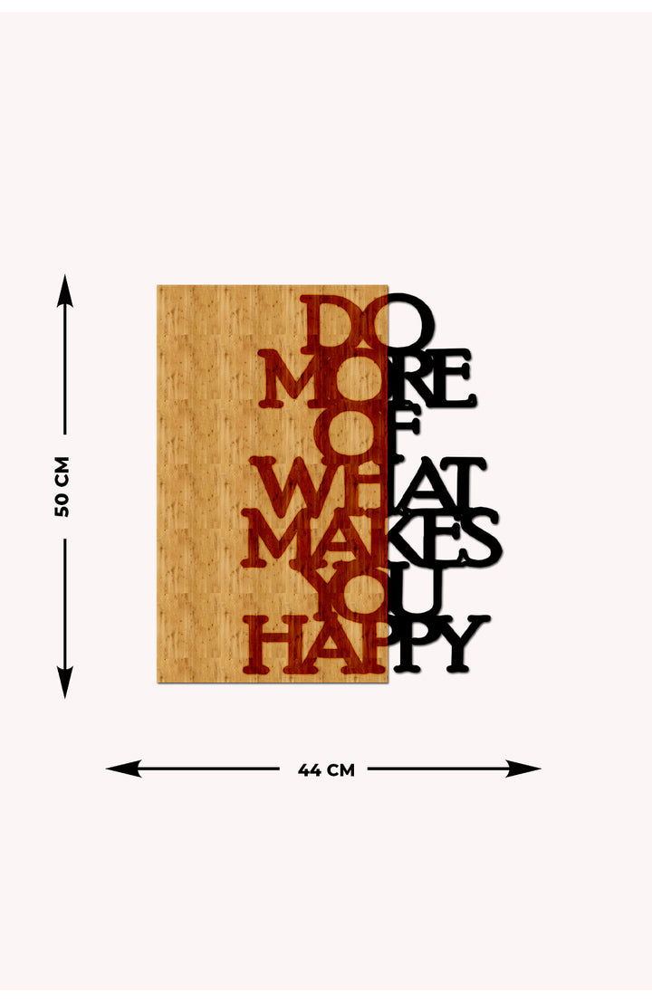 Do More of What Makes u Happy Ahşap Metal Duvar Tablosu