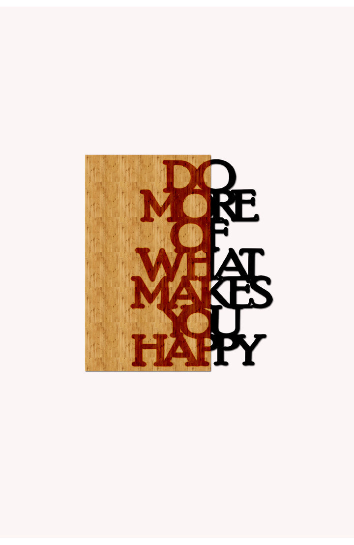 Do More of What Makes u Happy Ahşap Metal Duvar Tablosu