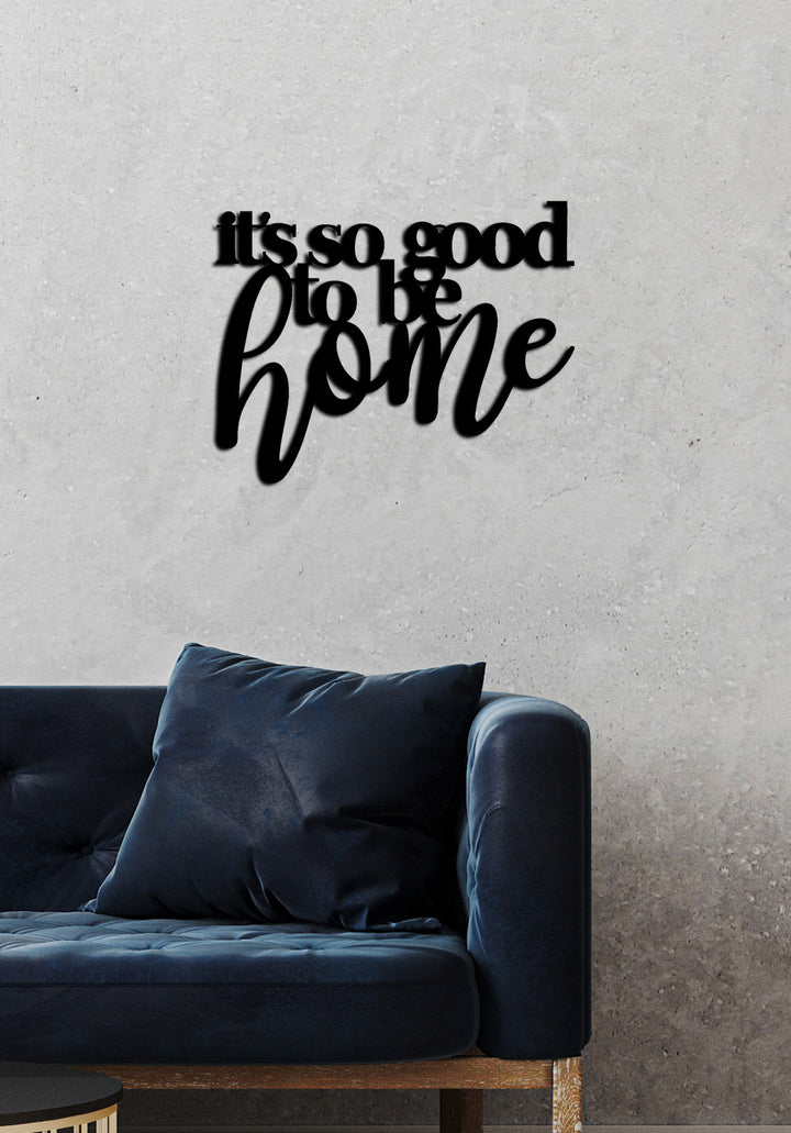 It's Soo Good to be Home Yazısı Metal Duvar Tablosu