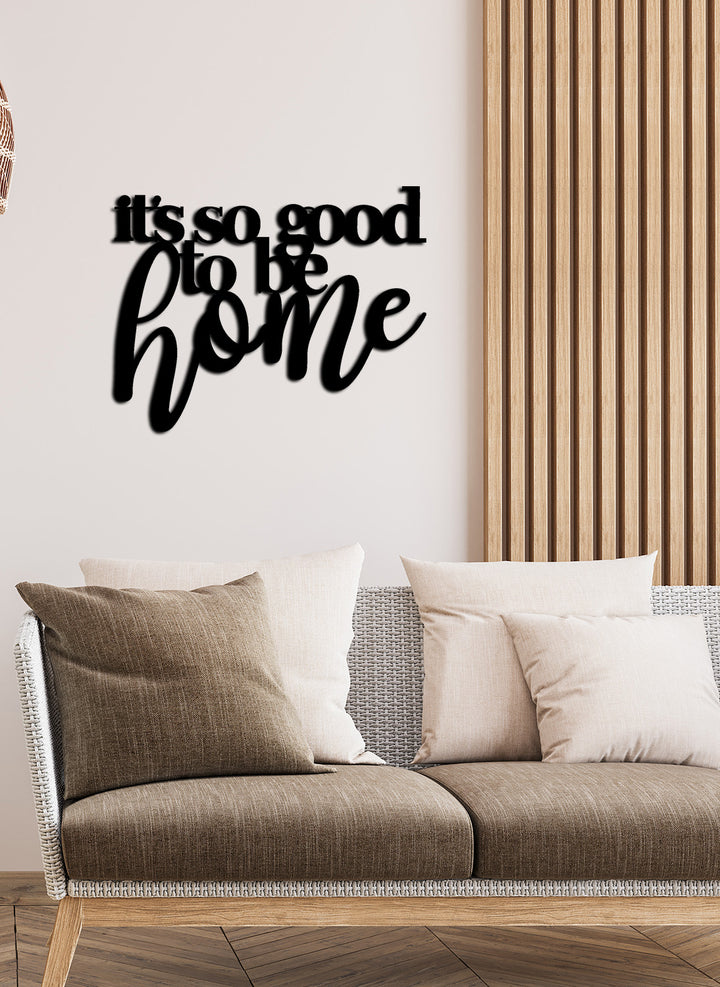 It's Soo Good to be Home Yazısı Metal Duvar Tablosu