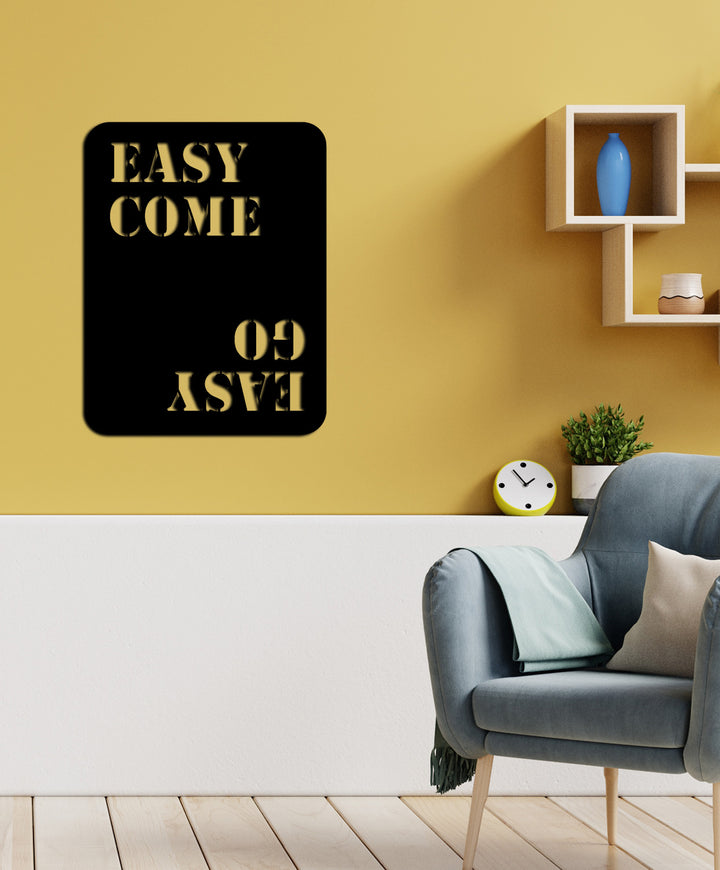 Easy Come. Easy Go. Yazısı Metal Duvar Tablosu