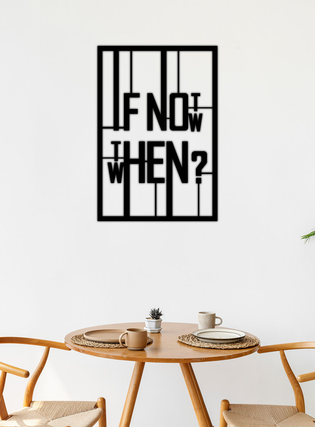 If Not Now  When? Yazısı Metal Duvar Tablosu