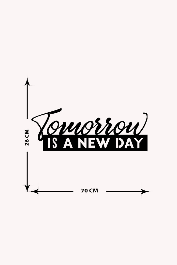 Tomorrow is a New Day Yazısı Metal Duvar Tablosu