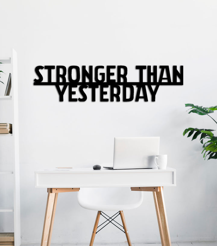 Stronger Than Yesterday Yazısı Metal Duvar Tablosu