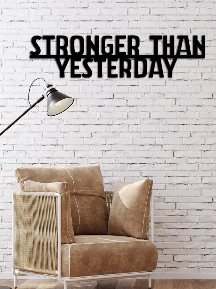 Stronger Than Yesterday Yazısı Metal Duvar Tablosu