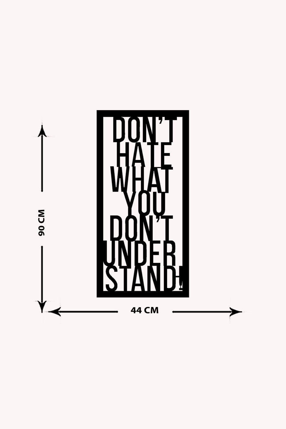 Don't Hate What You Don't Understand Yazısı Metal Duvar Tablosu