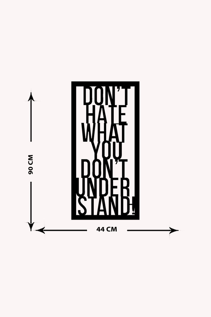 Don't Hate What You Don't Understand Yazısı Metal Duvar Tablosu