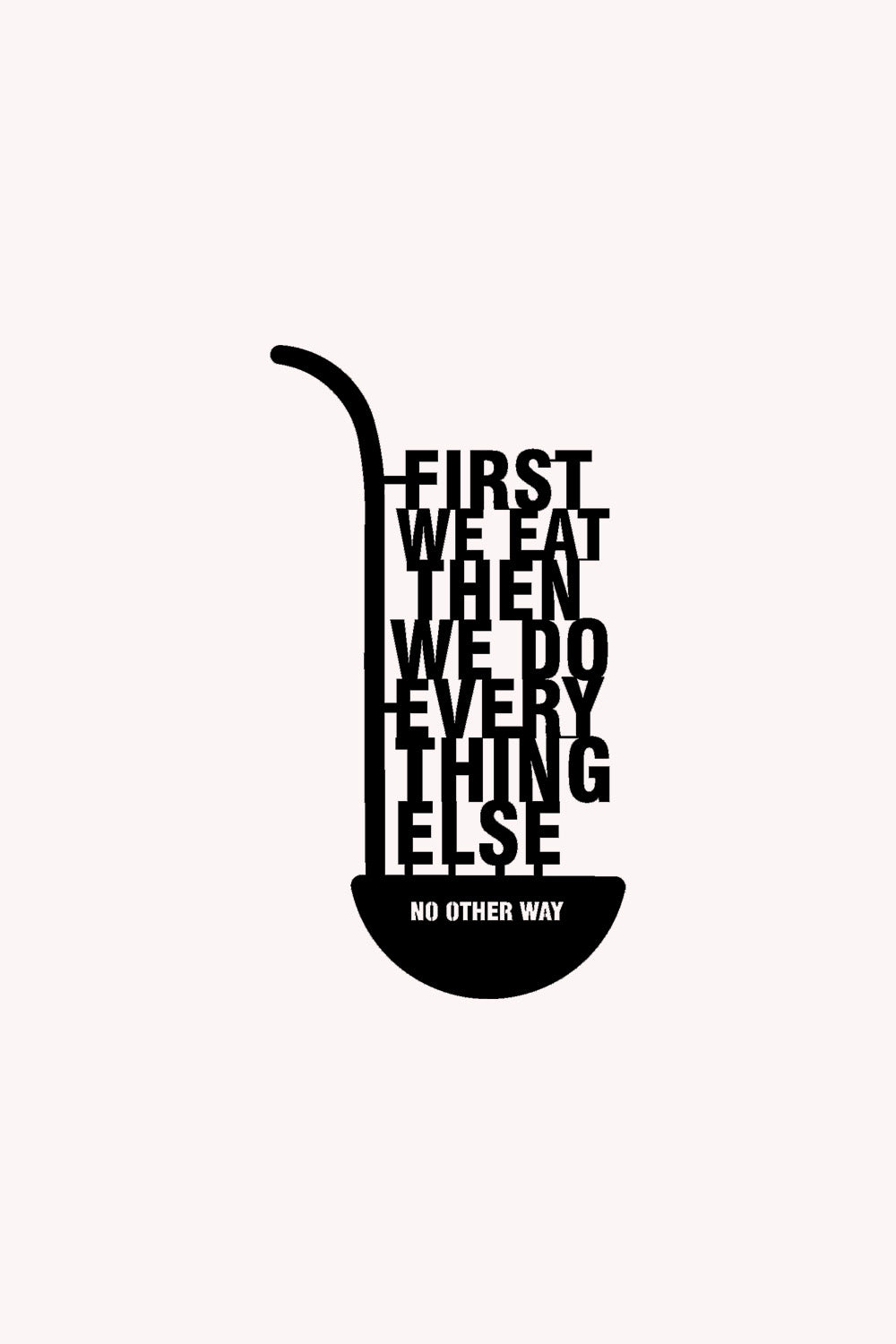 First We Eat Yazısı Metal Duvar Tablosu