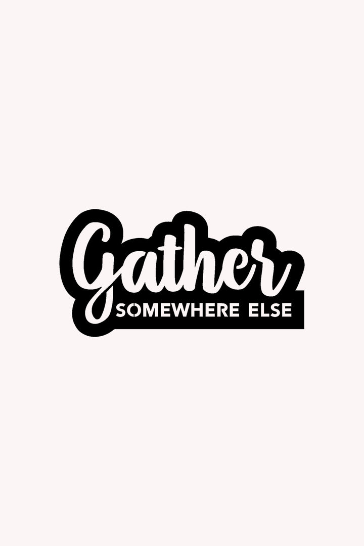 Gather Somewhere Else Yazısı Metal Duvar Tablosu