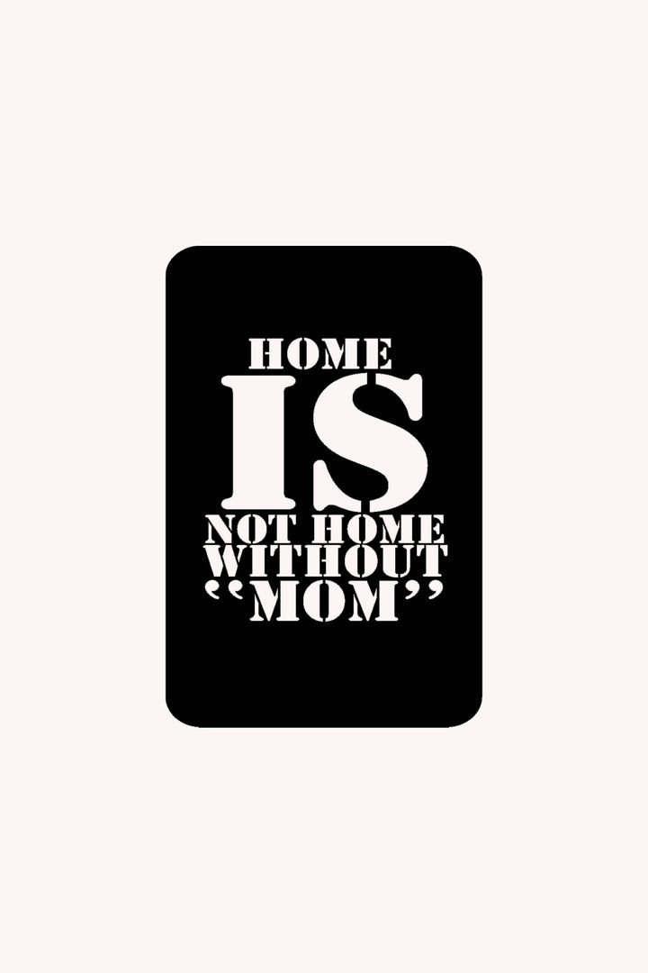 Home is not Home Without 'MOM' Yazısı Metal Duvar Tablosu